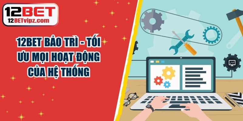 12BET Bảo Trì