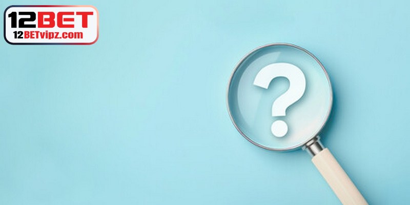Các câu hỏi thường gặp về kèo đồng banh 12BET