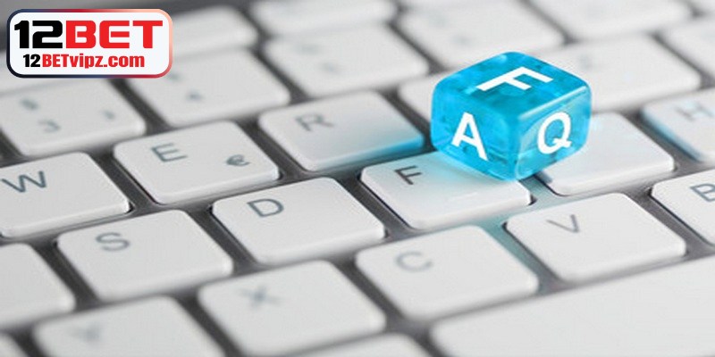 FAQ liên quan đến tuyển dụng 12BET